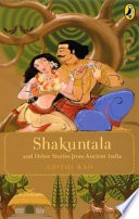 Shakuntala and Other Stories from Ancient India