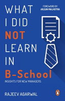 What I Did Not Learn in B School