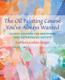 The Oil Painting Course You''Ve Always Wa