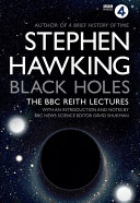 Black Holes: The Reith Lectures