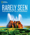 National Geographic Rarely Seen: Photogr
