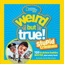 Weird But True: Stupid Criminals: 100 Br
