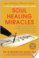 Soul Healing Miracles : Ancient and New Sacred Wisdom, Knowledge, and
